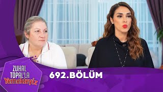 Zuhal Topalla Yemekteyiz 692 Bölüm Yemekteyiz [upl. by Addy]