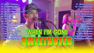 When Im Gone Come What Way  SWEETNOTES Cover💖 Sweetnotes Nonstop Collection 2023 sweetnotes [upl. by Ecitnirp]