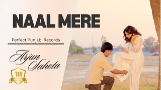 NAAL MEREofficial videoArjun Sahota  Geet latast punjabi song 2024perfectpunjabiricords [upl. by Aicad]