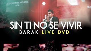 Barak  Sin Ti No Se Vivir DVD Live Generación Sedienta [upl. by Ruthie]