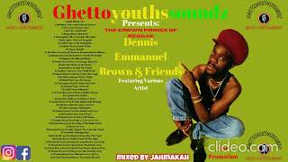 GHETTOYOUTHSSOUNDZ PRESENTS THE CROWN PRINCE OF REGGAE DENNIS EMMANUEL BROWN AND FRIENDS [upl. by Wixted]