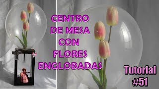 Flores Englobadas Centro de Mesa con Flor dentro de globo para Presentación con Englobadora de flore [upl. by Stetson22]