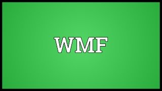 WMF Meaning [upl. by Etnomed]