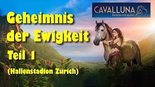 CAVALLUNA 20222023  Geheimnis der Ewigkeit  Teil 1 Zürich 3122022 [upl. by Anileh]