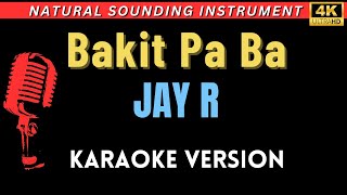 Bakit Pa Ba  Jay R HD Karaoke Version [upl. by Torre]