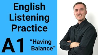 A1 English Listening Practice  Having Balance [upl. by Amer268]