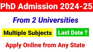 PhD admission 202425  2 Different Universities Complete details on PhD Admissions 2024 25 [upl. by Oirretno]