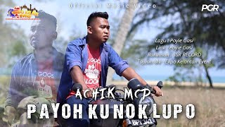 PAYOH KU NOK LUPO  Achik MCP  Official Music Video [upl. by Buhler]