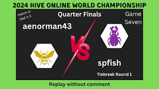 aenorman43 vs spfish  Game 7  Quarter Finals  2024 Hive Online World Championship [upl. by Nalid]