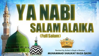 Ya Nabi Salam Alaika Full  Aala Hazrat Imam Ahmad Raza علیہ الرحمہ  Muhammad Shaukat Raza Qadri [upl. by Henriha979]