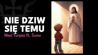 Mea Turpia ft Suno – Nie dziw się temu [upl. by Byrann868]