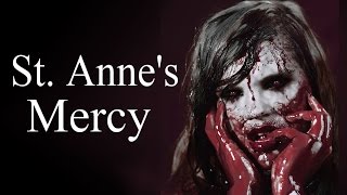 quotSt Annes Mercyquot Creepypasta [upl. by Fillender]