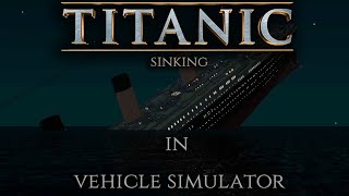 Titanic Sinking in Vehicle Simulator  1997 Movie Reenactment [upl. by Bonneau]