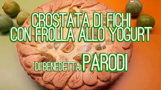 Crostata fichi e ricotta con frolla allo yogurt di Benedetta Parodi ricetta [upl. by Solrac87]