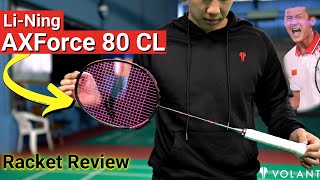 Li Ning AxForce 80 CL Badminton Racket Review  By Volant [upl. by Mccallion385]