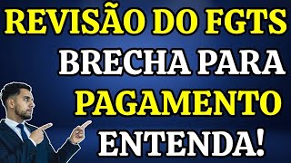 REVISÃO DO FGTS BRECHA PARA PAGAMENTO DOS ATRASADOS [upl. by Frodine]