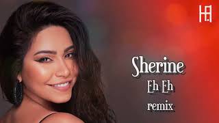 Sherine  Eh Eh Hakobyan remix  شيرين  إيه إيه ريمكس شيخ [upl. by Etnoj]