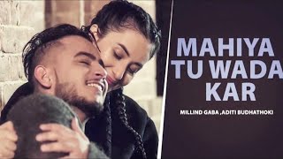 Mahiya Tu Wada Kar HD Video  Millin Gaba  Aditi Budhathoki  New Punjabi Song 2024  Love Song [upl. by Jervis]