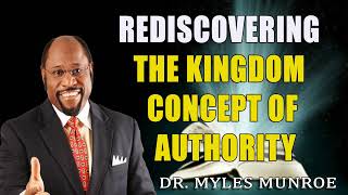 Rediscovering The Kingdom Concept of Authority Dr Myles Munroe [upl. by Natehc795]