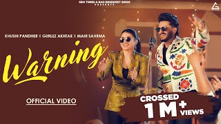 Warning Official Video  Khushi Pandher  Gurlez Akhtar  Mahi Sharma  Punjabi Song 2024 [upl. by Cortney]