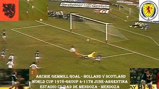 SCOTLAND V HOLLAND  WORLD CUP 1978 – ARCHIE GEMMILL’S GOAL  11TH JUNE – MENDOZA – ARGENTINA [upl. by Tnarg]