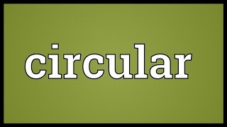 Circular Meaning [upl. by Deacon]