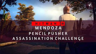 HITMAN 3  Mendoza  Pencil Pusher  Assassination Challenge  Walkthrough [upl. by Kenzi]