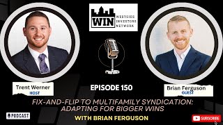 150 FixandFlip to Multifamily Syndication Adapting for Bigger Wins with Brian Ferguson [upl. by Giulio]