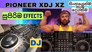 Pioneer XDJ XZ ඵකේ තියෙන සුපිරිම Effects Watch before you going to buy 🤔 [upl. by Whelan785]