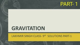 GRAVITATION CLASS 9 QNA SOLUTIONS LAKHMIR SINGH  PART 1 [upl. by Kwarteng]