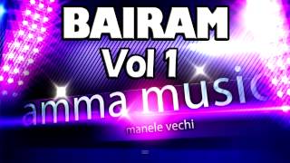 Bairam Vol 1  Colaj Manele De Colectie [upl. by Simeon]