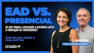 35 EAD x PRESENCIAL a polêmica da educação a distância na formação de professores  Dois Pontos [upl. by Monson303]