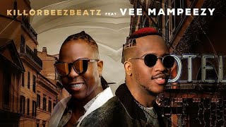 Killorbeezbeatz  Ngilele E Hotel REMIX Feat Vee Mampeezy [upl. by Dena]