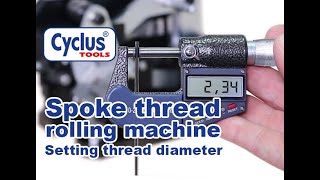 CYCLUS TOOLS® Spoke thread rolling machine Setting thread diameter [upl. by Klute]