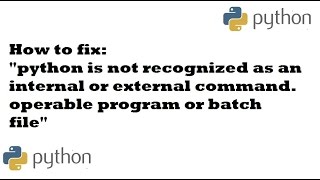 How to fix quotpython is not recognized as an internal or external commandquot [upl. by Aihsei]