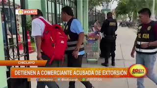 Chiclayo detienen a comerciante acusada de extorsión [upl. by Nylkoorb]