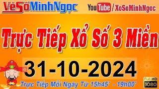 Xổ Số Minh Ngọc Trực Tiếp Xổ Số Ngày 31102024 KQXS Miền Nam XSMN Miền Trung XSMT Miền Bắc XSMB [upl. by Oht]