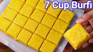 7 Cup Barfi Recipe  Authentic South Indian 7 Cup Cake  New Fail Proof Way  7 Cup Burfi Dessert [upl. by Woodman]