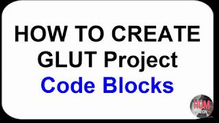 How to Create GLUT Project  Codeblocks Tutorial [upl. by Zailer318]