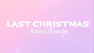 Ariana Grande  Last Christmas Lyrics  Last Christmas I gave you my heart [upl. by Phila]