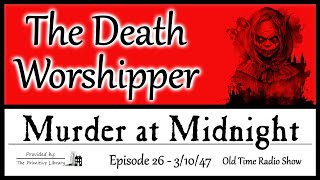 Murder at Midnight Death Worshipper Episode 26 1947 Mystery Horror Old Time Radio Shows [upl. by Tonkin]