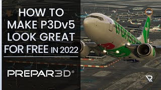 P3Dv5 HOW TO MAKE P3Dv5 LOOK GREAT FOR FREE IN 2022  Tutorial [upl. by Norda415]