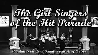 quotGirl Singers of the Hit Paradequot A Salute to the Great Female Vocalists of the 50s [upl. by Prud]