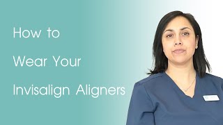 Tips on How to Wear Your Invisalign Aligners [upl. by Recnal]