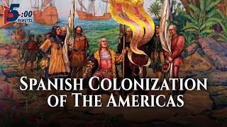 How the Spanish Explored amp Colonized the Americas 5 Minutes [upl. by Weitman]