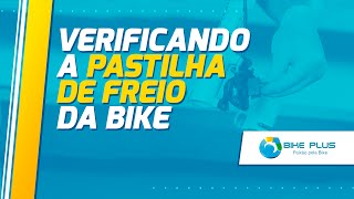 Verificando a pastilha de freio da Bike  Bike Plus [upl. by Amis627]