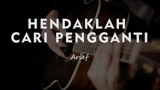 HENDAKLAH CARI PENGGANTI  ARIEF  KARAOKE GITAR AKUSTIK TANPA VOKAL [upl. by Busey]