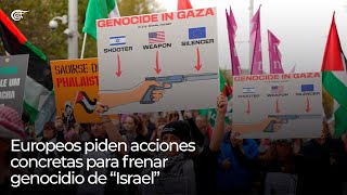 Europeos piden acciones concretas para frenar genocidio de “Israel” [upl. by Salocin]