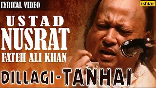 Nusrat Fateh Ali Khan  Dillagi  Tanhai  LYRICAL VIDEO  Best Hindi Sad Songs [upl. by Nitsyrk784]