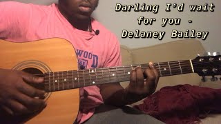 Darling I’d wait for you  Delaney Bailey  Guitar TutorialHow to play darling I’d wait for you [upl. by Janaye]